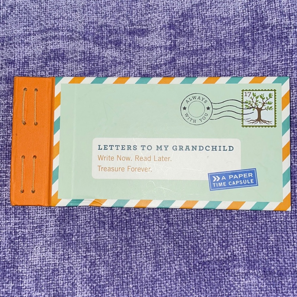 Letters to My Grandchild Write Now. Read Later. Treasure Forever. Time capsule